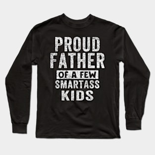 Mens Proud Father Of A Few Smartass Kids proud dad Father's Day Long Sleeve T-Shirt